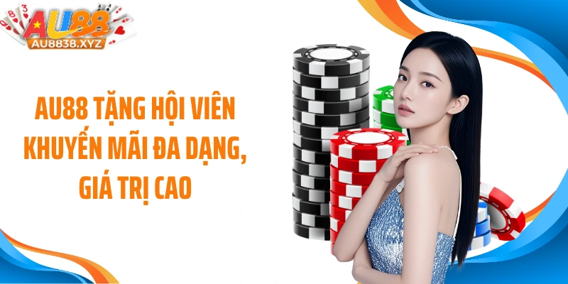 AU88 tặng hội viên khuyến mãi đa dạng, giá trị cao