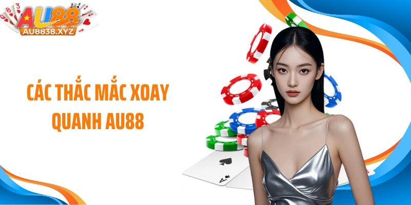 Các thắc mắc xoay quanh AU88