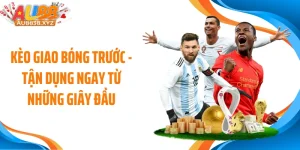 kèo giao bóng trước